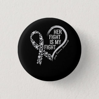 Lung Cancer Her Fight is my Fight Lung Cancer Awar Button