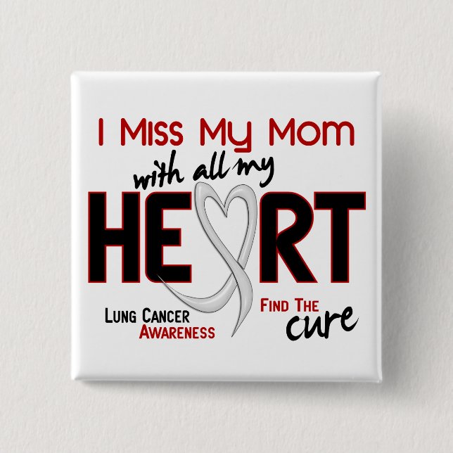 Lung Cancer I Miss My Mom Button (Front)