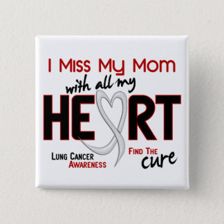 Lung Cancer I Miss My Mom Button
