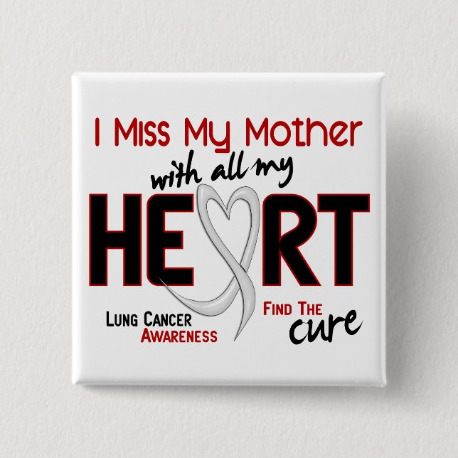 Lung Cancer I Miss My Mother Button (Front)