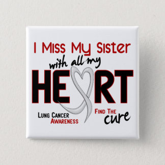 Lung Cancer I Miss My Sister Button