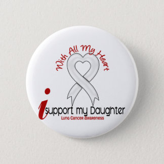 Lung Cancer I Support My Daughter Pinback Button