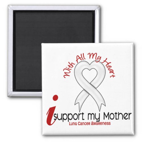 Lung Cancer I Support My Mother Magnet