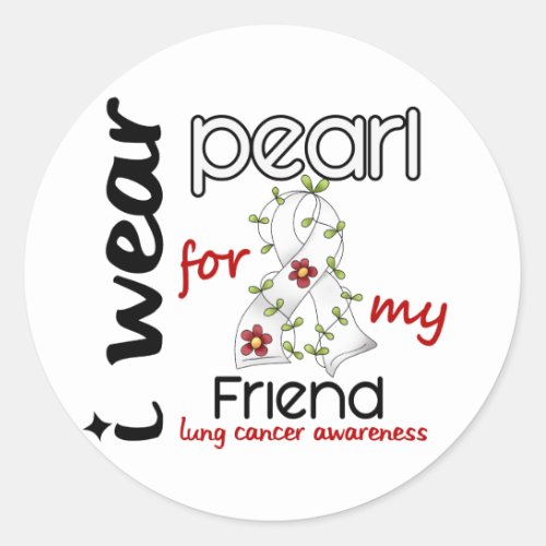 Lung Cancer I Wear Pearl For My Friend 43 Classic Round Sticker