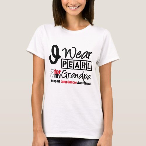 Lung Cancer I Wear Pearl Ribbon For My Grandpa T_Shirt