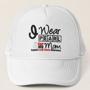 Lung Cancer I Wear Pearl Ribbon For My Mom Trucker Hat