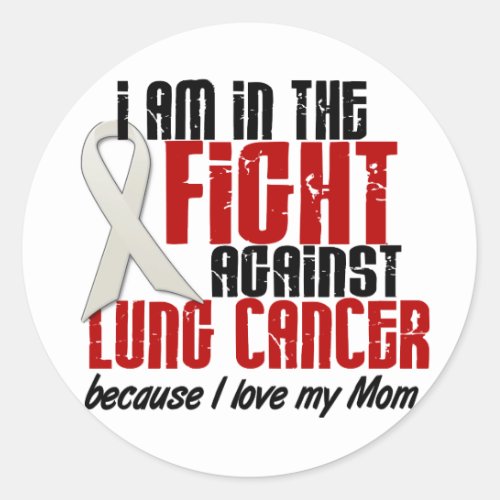 Lung Cancer IN THE FIGHT 1 Mom Classic Round Sticker