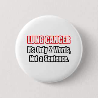 Lung Cancer...Not a Sentence Pinback Button