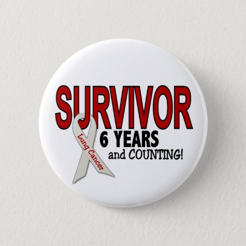 Lung Cancer Survivor 6 Years Button