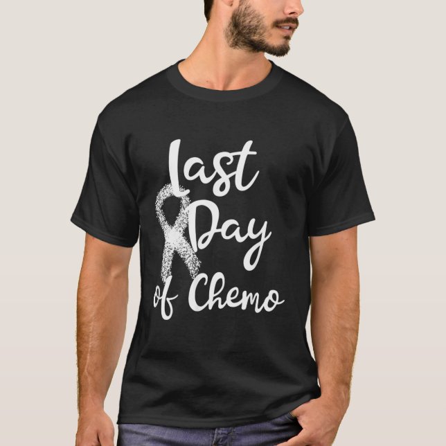 Lung Cancer Survivor Last Day Of Chemo Quote White T-Shirt (Front)