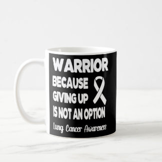 Lung Cancer Warrior White Ribbon Lung Cancer Fight Coffee Mug