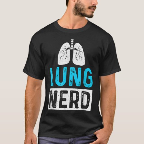 Lung Nerd _ Respiratory Therapist RT T_Shirt