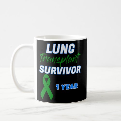 Lung Transplant First Anniversary One Year Survivo Coffee Mug