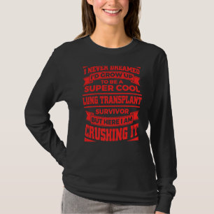 Lung Transplant For Men Women Organ Transplant  4 T-Shirt
