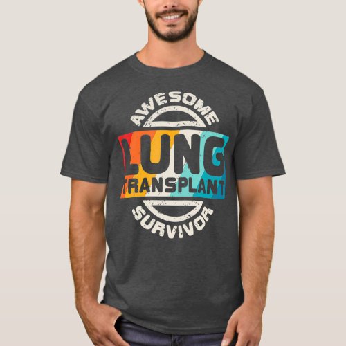 Lung Transplant  Organ Recipient Survivor Gift T_Shirt