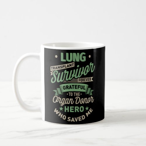 Lung Transplant Survivor Forever Grateful Donor He Coffee Mug