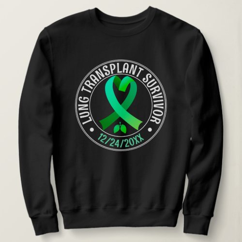 Lung Transplant Survivor Green Ribbon Custom Sweatshirt