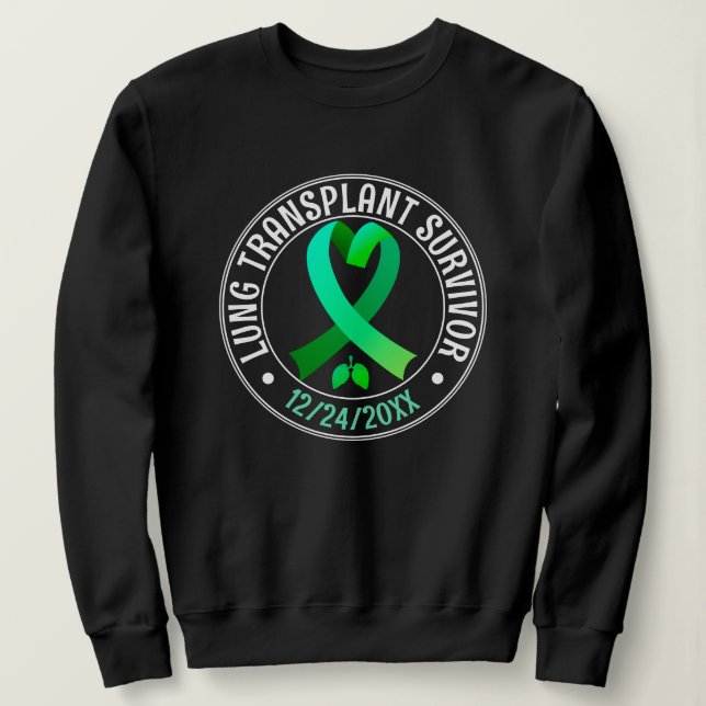 Lung Transplant Survivor Green Ribbon Custom Sweatshirt (Design Front)