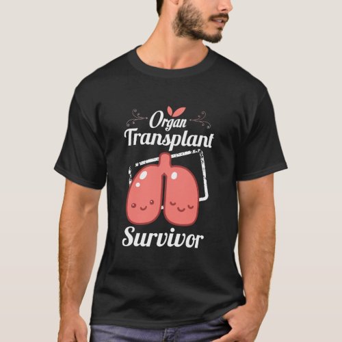Lung Transplant Survivor Organ Donation Gifts T_Shirt
