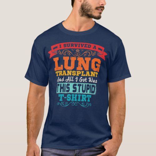 Lung Transplant T  Organ Recipient Survivor T_Shirt