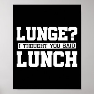 Lunge I Thought You Said Lunch-funny Gym Workout Poster