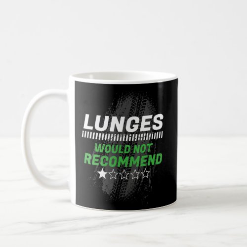 Lunges Would Not Recommend Funny Workout Humor Gym Coffee Mug