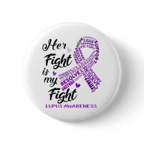 Lupus Awareness Her Fight is my Fight Button