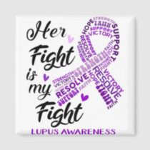 Lupus Awareness Her Fight is my Fight Magnet