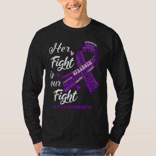 Lupus Awareness Her Fight Is Our Fight T-Shirt