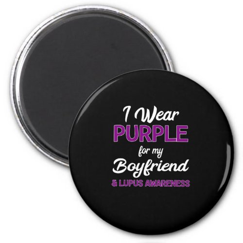 Lupus Awareness I Wear Purple for my Boyfriend Magnet