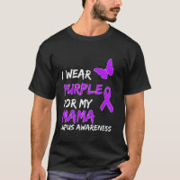 Lupus Awareness I Wear Purple For My Mama