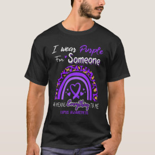 Lupus Awareness I Wear Purple For Someone T-Shirt