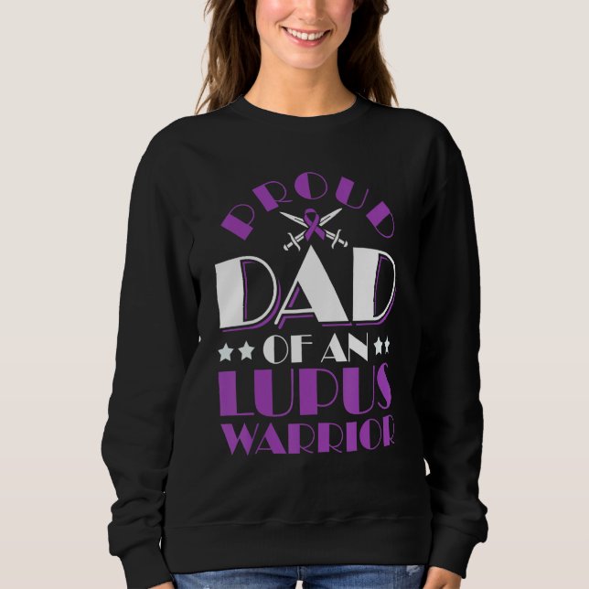 Lupus Awareness Proud Dad Of An Lupus Warrior 1 Sweatshirt (Front)