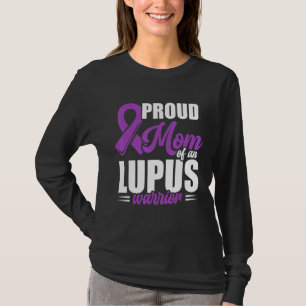 Lupus Awareness Proud Mom Of An Lupus Warrior T-Shirt