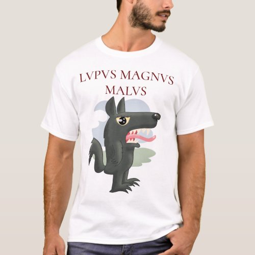 Lupus Magnus Malus The Big Bad Wolf T_Shirt
