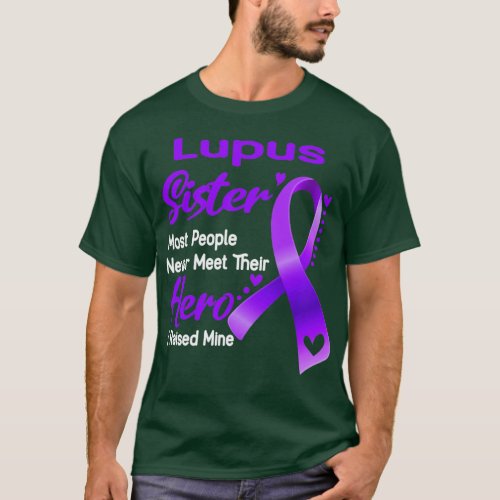 Lupus Sister Most People Never Meet Their Hero I R T_Shirt