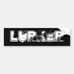 Lurker Bumper Sticker