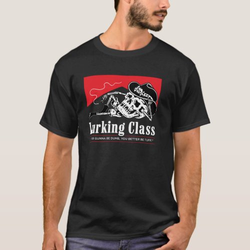 Lurking Class If Yer Gunna Be Dumb You Better Be T T_Shirt