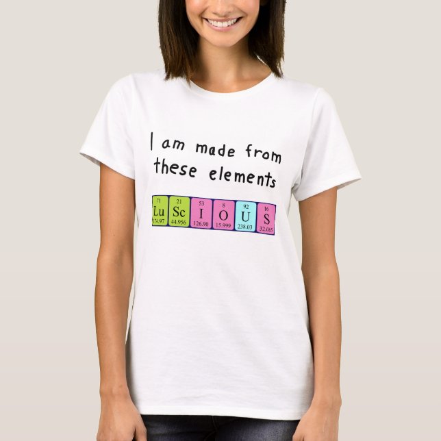 Luscious periodic table word shirt (Front)