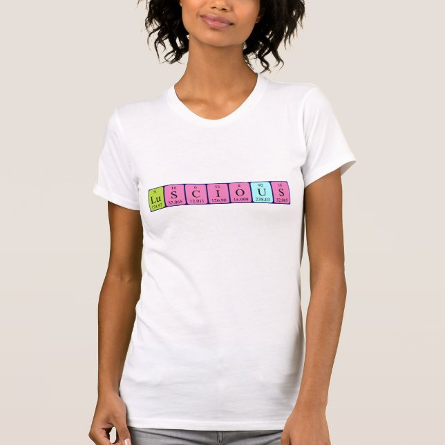 Luscious periodic table word shirt (Front)