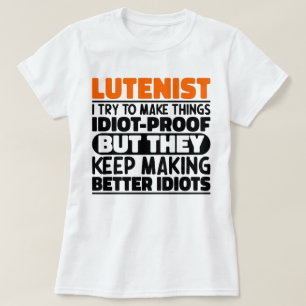 Lutenist I Try To Make Things Lute Player Birthday T-Shirt