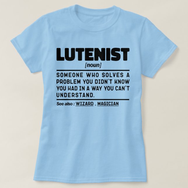 Lutenist Noun Musical Instrument Lover Humor Cool  T-Shirt (Design Front)
