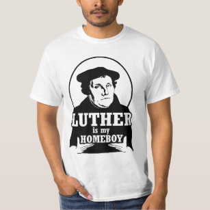 Luther is my HOMEBOY T-Shirt