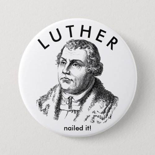 Luther Nailed It  Button