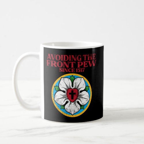 Lutheran Rose I Martin Luther I Avoiding The Front Coffee Mug