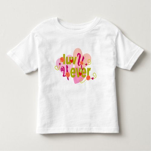 Luv U 4 Ever Valentine Toddler T_shirt