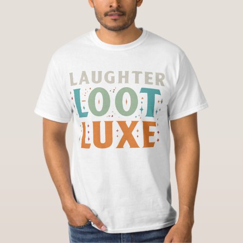 Luxe Life Laughed All the Way There T_Shirt