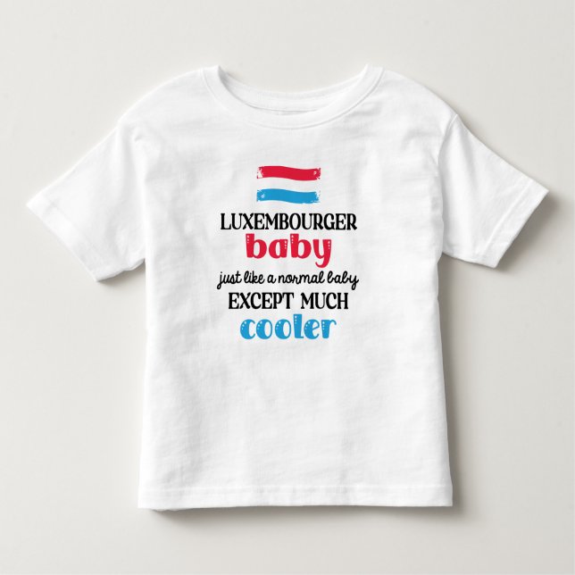 Luxembourger Baby, Much Cooler Cute Toddler T-shirt (Front)