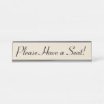 [ Thumbnail: Luxurious, Classy "Please Have a Seat!" Desk Name Plate ]