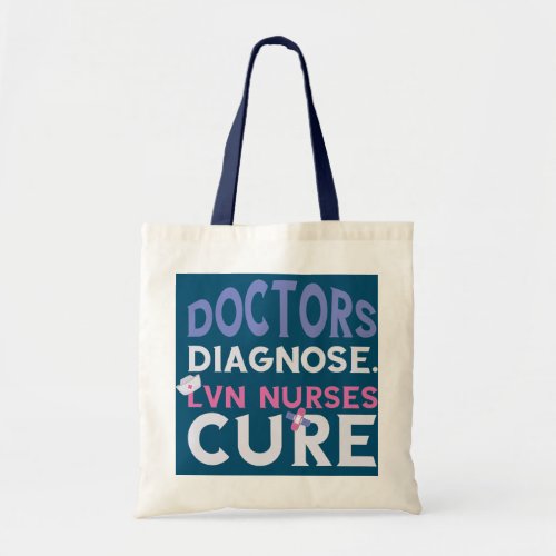 LVN Nurse Cure Doctors Diagnosed Scrub Caps Nurse Tote Bag